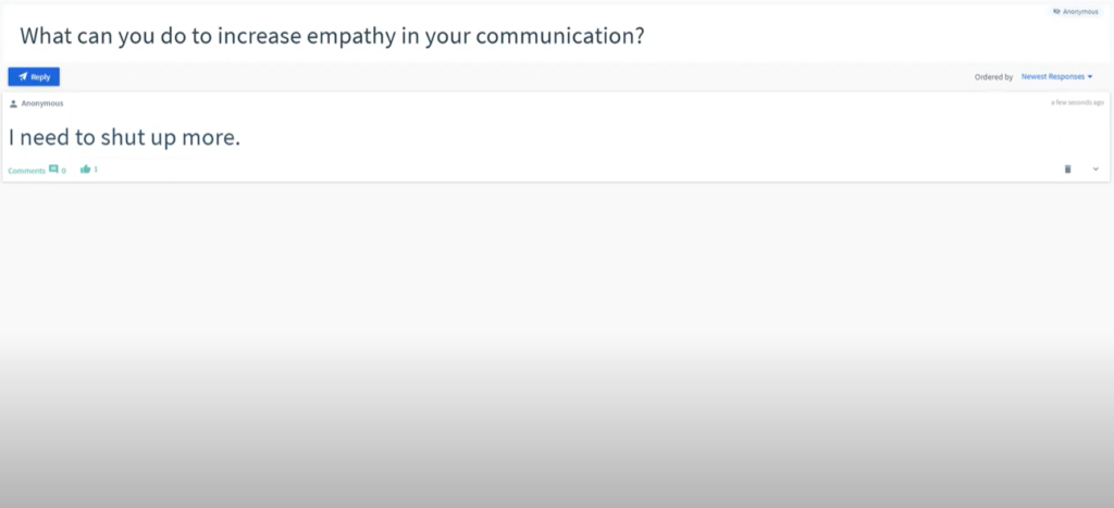 "What can you do to increase empathy in your communication?" Anonymous: "I need to shut up more."